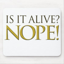 Is it alive NOPE mousepads
