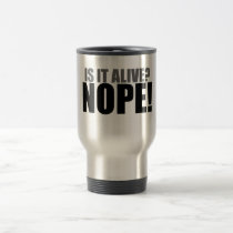 Is it Alive NOPE mugs