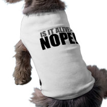 Is it Alive NOPE pet clothing
