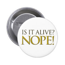 Is it alive NOPE buttons