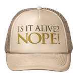 Is it alive NOPE Trucker Hat