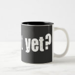 Is it art yet? mugs