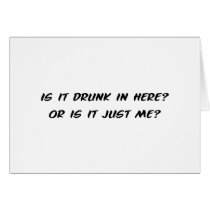 Is It Drunk In Here?