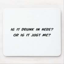 Is It Drunk In Here?