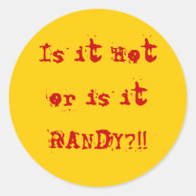 Is it Hotor is it RANDY?!! Round Stickers