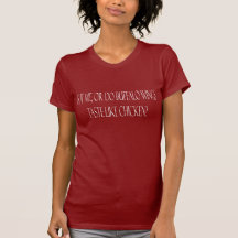 Is it me or do buffalo wings taste like chicken? t shirt