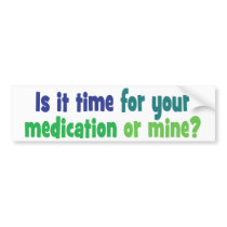 Is it time for your medication or mine?