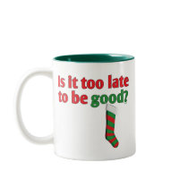 Is it too late to be good? mug