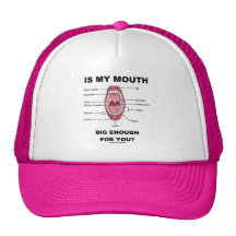 Is My Mouth Big Enough For You? (Anatomical Humour Trucker Hat