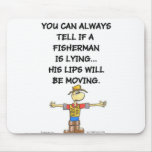 IS THE FISHERMAN LYING? mousepads