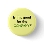 Is this good for the COMPANY? Pinback Buttons
