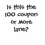 Is this the 100 coupon or more lane? t-shirts