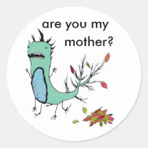 is u my mother? Finished?, are you my , mother? Sticker