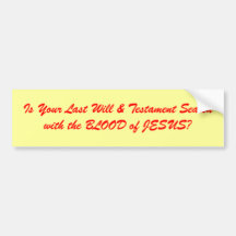 Is Your Last Will & Testament Sealed with the B... Bumper Stickers