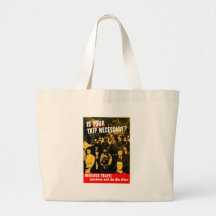 IS YOUR WARTIME TRIP NECESSARY ? TOTE BAGS