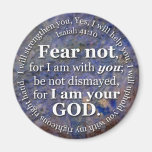 Isaiah 41:10 Fear not for I am with you Magnets