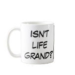 Isn't Life Grand Mug