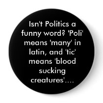 Isn't Politics a funny word? 'Poli' means 'many... Pin