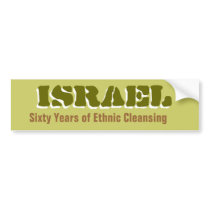 ISRAEL Sixty Years of Ethnic Cleansing Bumperstick Bumper Stickers