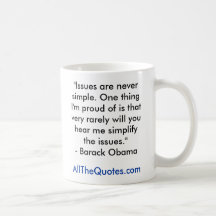 "Issues are never simple. One thing I'm proud o... Mug