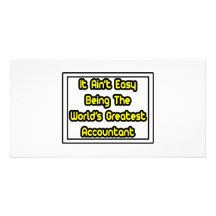 It Aint' Easy...World's Greatest Accountant Personalized Photo Card