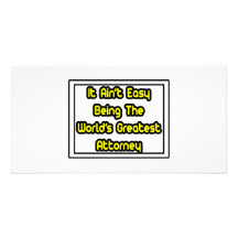 It Aint' Easy...World's Greatest Attorney Customized Photo Card
