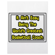 It Aint' Easy...World's Greatest Basketball Coach