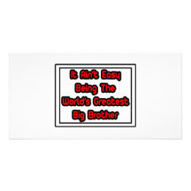 It Aint' Easy...World's Greatest Big Brother Photo Cards