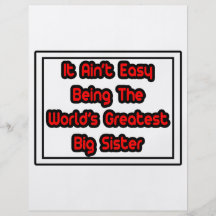 It Aint' Easy...World's Greatest Big Sister Custom Flyer