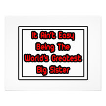 It Aint' Easy...World's Greatest Big Sister Invite