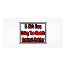 It Aint' Easy...World's Greatest Brother Personalized Photo Card