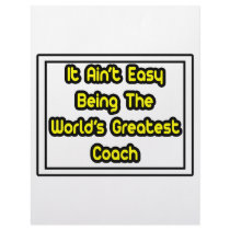 It Aint' Easy...World's Greatest Coach