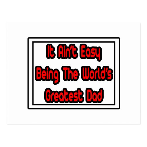 It Aint' Easy...World's Greatest Dad Postcard