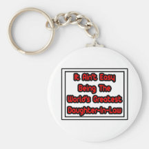 It Aint' Easy...World's Greatest Daughter-In-Law Key Chains