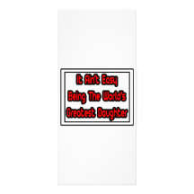 It Aint' Easy...World's Greatest Daughter Customized Rack Card