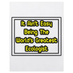It Aint' Easy...World's Greatest Ecologist flyers