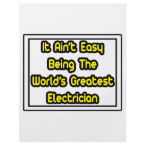 It Aint' Easy...World's Greatest Electrician