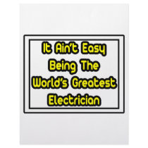 It Aint' Easy...World's Greatest Electrician