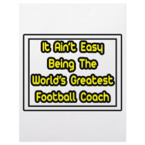 It Aint' Easy...World's Greatest Football Coach