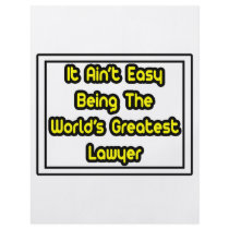 It Aint' Easy...World's Greatest Lawyer