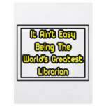 It Aint' Easy...World's Greatest Librarian flyers