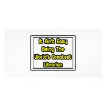 It Aint' Easy...World's Greatest Librarian