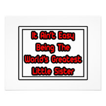 It Aint' Easy...World's Greatest Little Sister Custom Invitation
