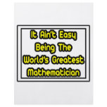 It Aint' Easy...World's Greatest Mathematician