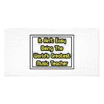 It Aint' Easy...World's Greatest Music Teacher Picture Card