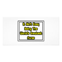It Aint' Easy...World's Greatest Nurse Personalized Photo Card