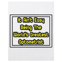 It Aint' Easy...World's Greatest Optometrist