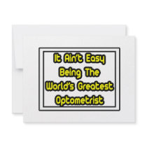 It Aint' Easy...World's Greatest Optometrist