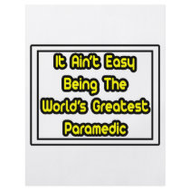 It Aint' Easy...World's Greatest Paramedic