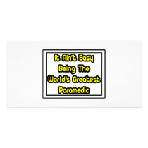 It Aint' Easy...World's Greatest Paramedic